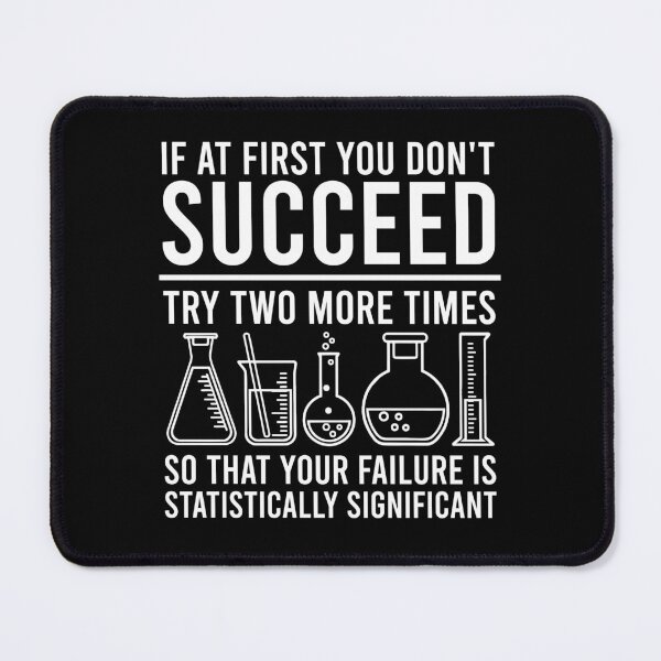 Item preview, If At First You Dont Succeed - Funny Statistics Science Pun designed and sold by shileaavdy.