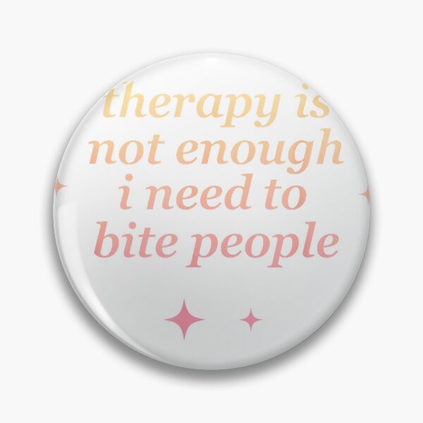Item preview, Therapy Is Not Enough I Need To Bite People Quote T-Shirt designed and sold by KTY-NUSS.