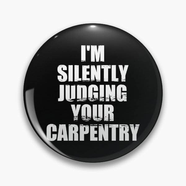 Item preview, I'm Silently Judging Your Carpentry - Carpenter Quote Joke designed and sold by yushelaviora.