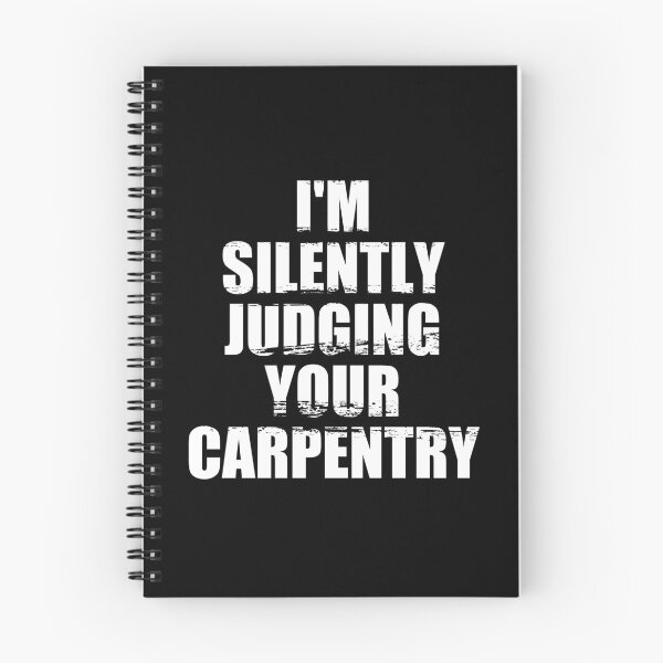 Item preview, I'm Silently Judging Your Carpentry - Carpenter Quote Joke designed and sold by yushelaviora.