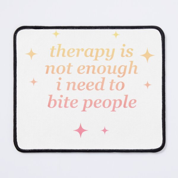 Item preview, Therapy Is Not Enough I Need To Bite People Quote T-Shirt designed and sold by KTY-NUSS.