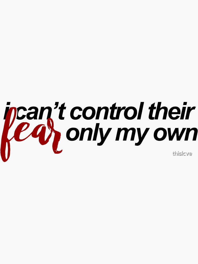 i can't control their fear by thislcve