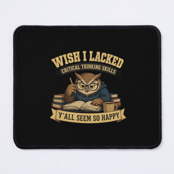 Item preview, Wish I Lacked Critical Thinking Skills The Owl Studying designed and sold by PaletteArc.