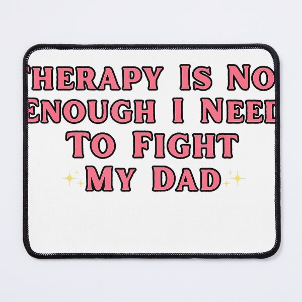Item preview, Therapy is Not Enough I Need To Fight My Dad Funny T-Shirt designed and sold by Cafe18.