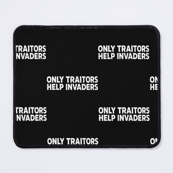 Item preview, Only Traitors Help Invaders designed and sold by Trippy-Toad.