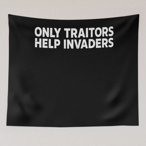 Item preview, Only Traitors Help Invaders designed and sold by Trippy-Toad.