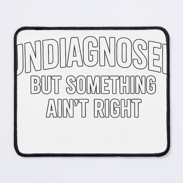 Item preview, Undiagnosed But Something Ain't Right Funny Humor Saying T-Shirt designed and sold by KTY-NUSS.