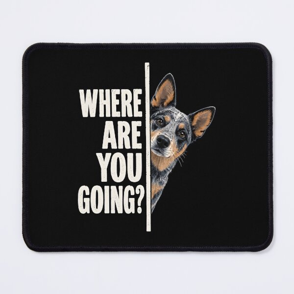 Item preview, Where are You Going Blue Heeler Dog designed and sold by a-turner-paint.
