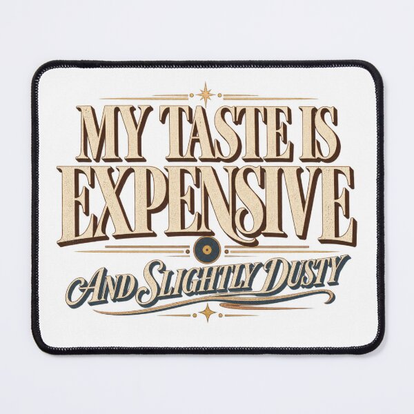 Item preview, My Taste Is Expensive And Slightly Dusty Vinyl Collector Humor designed and sold by Golden Era Studio.