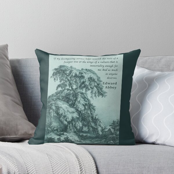 Item preview, Edward Abbey quote: If my decomposing carcass helps nourish the roots of a Juniper tree or the wings of a vulture-that is immortality enough for me.  designed and sold by artbleed.