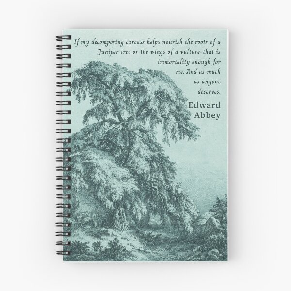 Item preview, Edward Abbey quote: If my decomposing carcass helps nourish the roots of a Juniper tree or the wings of a vulture-that is immortality enough for me.  designed and sold by artbleed.