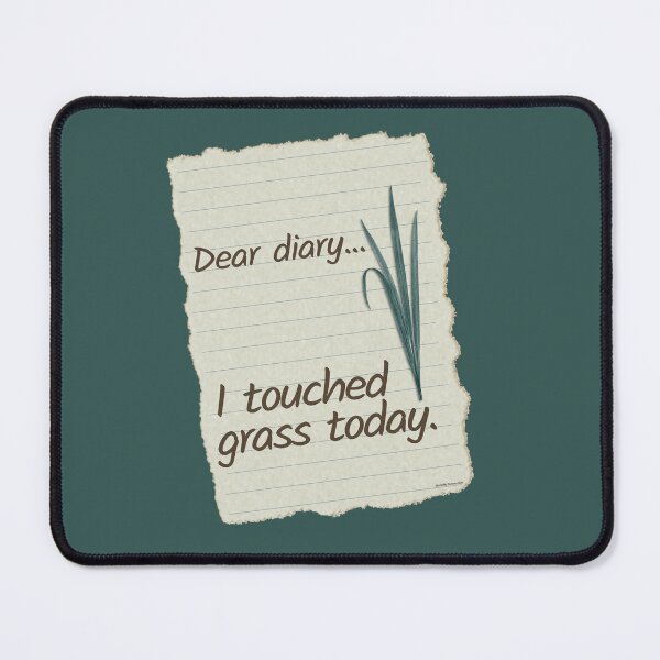 Item preview, Dear Diary I Touched Grass Today | Funny Meme designed and sold by Made by Tamar.