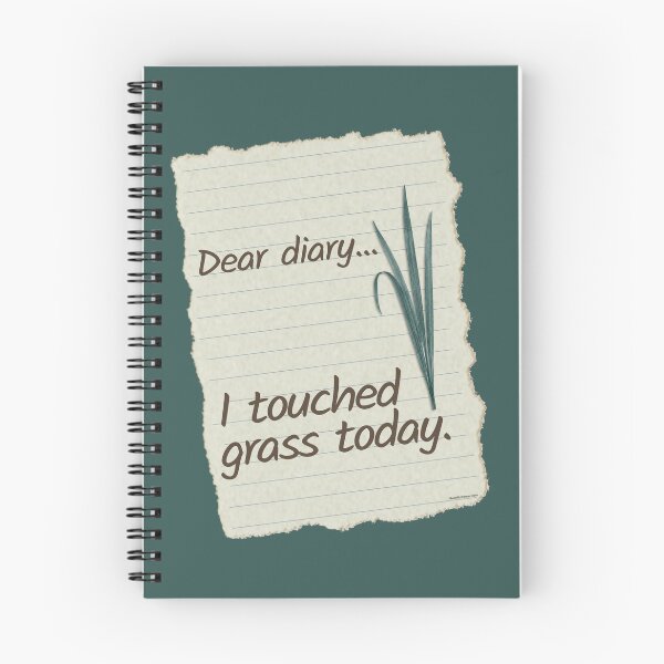 Item preview, Dear Diary I Touched Grass Today | Funny Meme designed and sold by Made by Tamar.