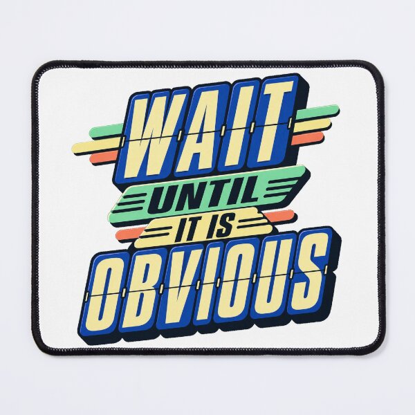 Item preview, Wait Until It Is Obvious Retro Trading Patience designed and sold by VolatilityEdge.