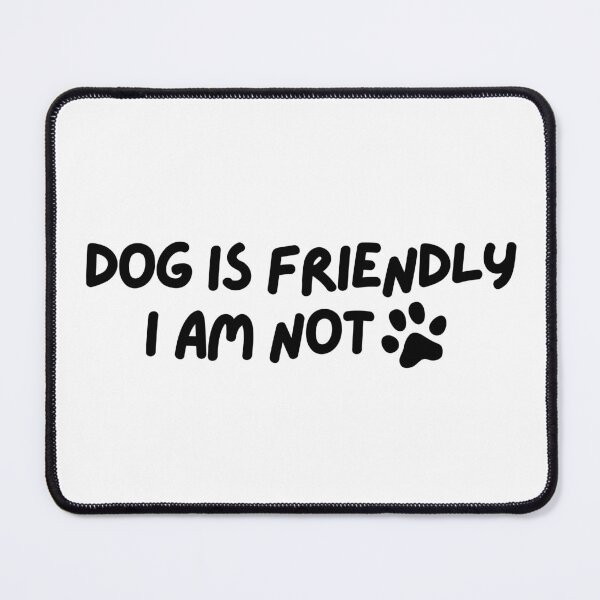 Item preview, Dog is friendly I am not designed and sold by Neadoodles.