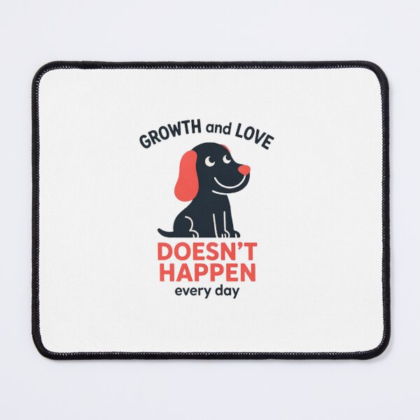 Item preview, Growth and Love Doesn’t Happen Every Day - Cute Dog Graphic designed and sold by VYBEHAUS.
