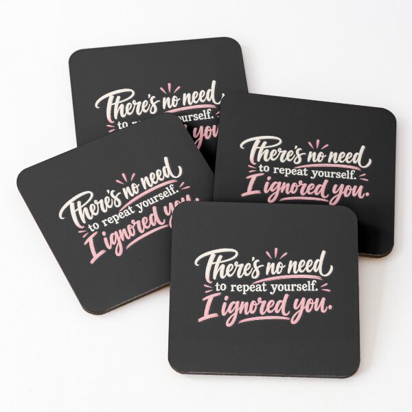 Item preview, There's no need to repeat yourself. I ignored you. designed and sold by zingbing.