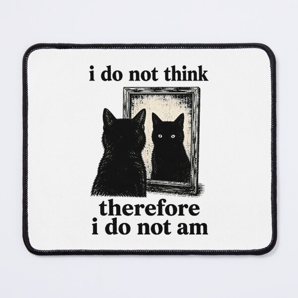 Item preview, Existential Dread Black Cat Descartes Parody Meme designed and sold by chattsuede.