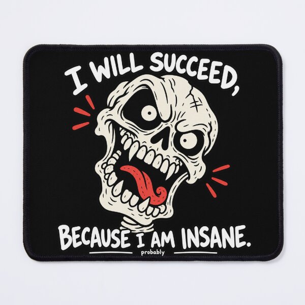 Item preview, I Will Succeed Because I Am Insane designed and sold by MonkiFlipp.