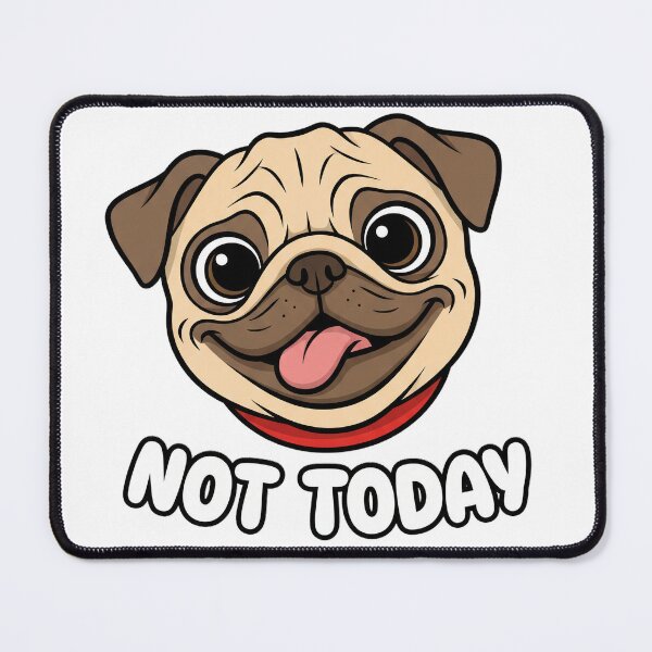 Item preview, Not Today Funny Pug designed and sold by MrRares21.