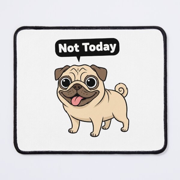 Item preview, Not Today Full Body Pug designed and sold by MrRares21.