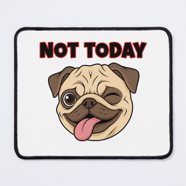 Item preview, Not Today Winking Pug designed and sold by MrRares21.