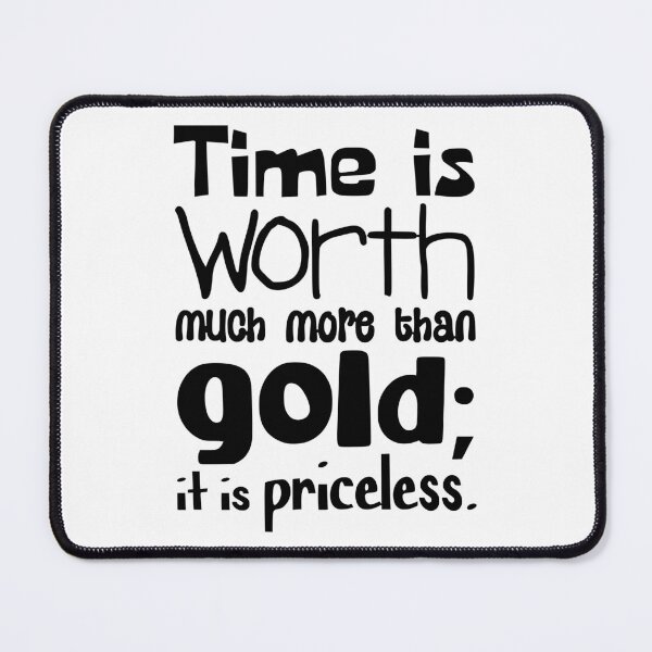 Item preview, Time is worth much more than Gold; it is priceless designed and sold by bry1nt.