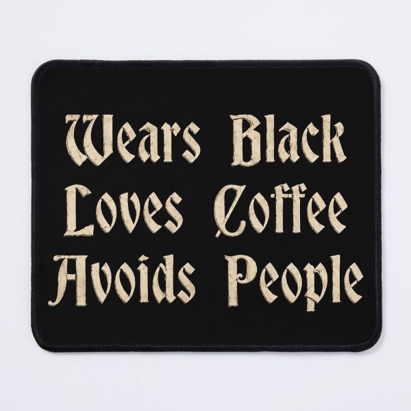 Item preview, Wears Black Loves Coffee Avoids People designed and sold by ACozyChaos.