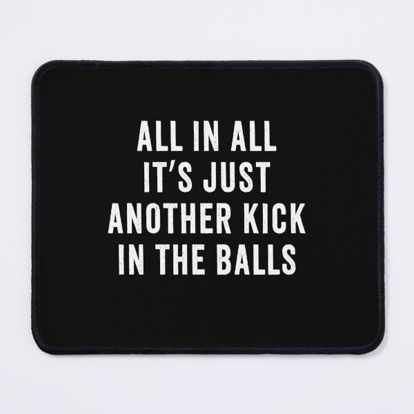 Item preview, Just Another Kick In The Balls Sarcastic Humor Gift designed and sold by Say It With Ink.
