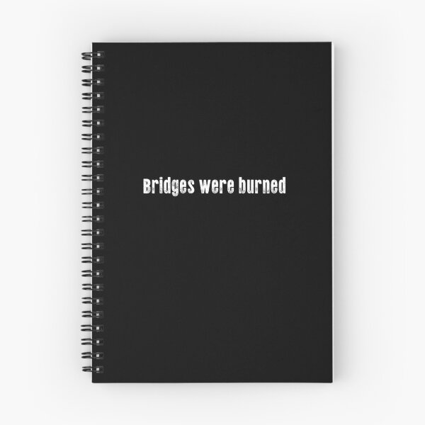 Item preview, Bridges Were Burned Funny Sarcastic Quote Gift designed and sold by Say It With Ink.