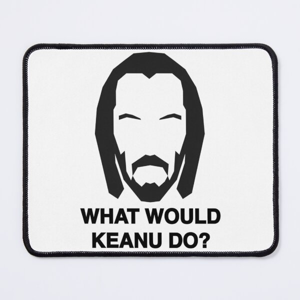 Item preview, What Would Keanu Do designed and sold by stumpsandee.