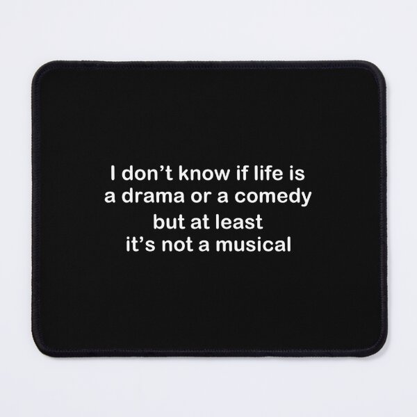 Item preview, Life Is Not A Musical Funny Sarcastic Quote Gift designed and sold by Say It With Ink.