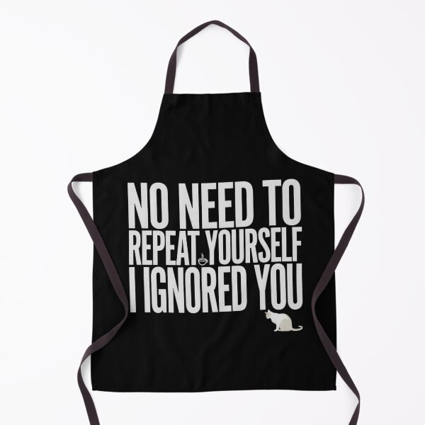 Item preview, No Need to Repeat Yourself I Ignored You designed and sold by Millsoft.