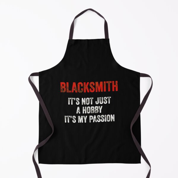 Item preview, Blacksmith It's Not Just A Hobby It's My Passion designed and sold by falsoyazeis.