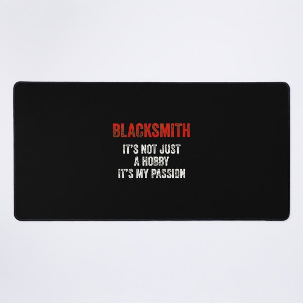 Item preview, Blacksmith It's Not Just A Hobby It's My Passion designed and sold by falsoyazeis.