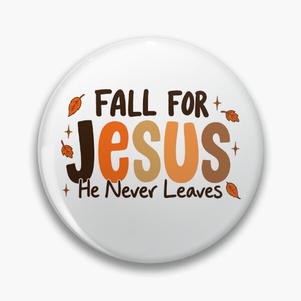 Item preview, Fall For Jesus He Never Leaves designed and sold by hannartbaker.
