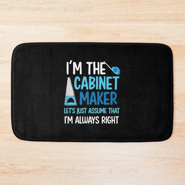 Item preview, Cabinet Maker I'm Always Right Funny Woodworker Gift designed and sold by falsoyazeis.