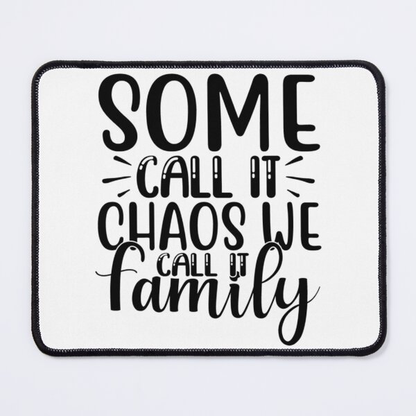 Item preview, Some Call It Chaos We Call Family designed and sold by Sageandzz.
