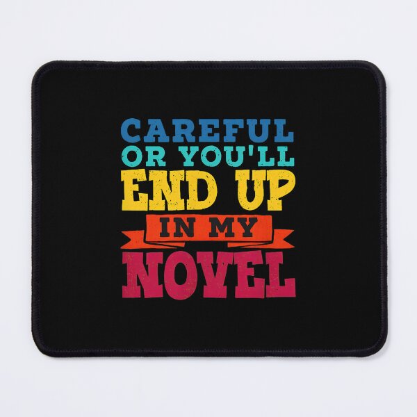 Item preview, Careful Or You'll End Up In My Novel designed and sold by reagorempe.