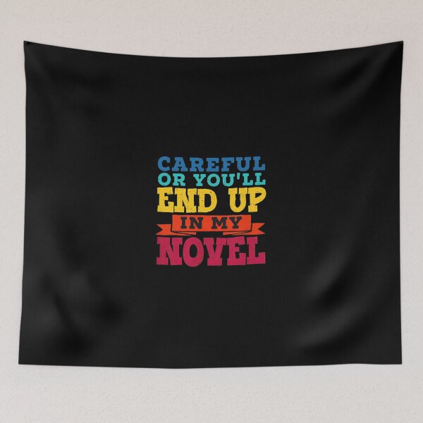 Item preview, Careful Or You'll End Up In My Novel designed and sold by reagorempe.