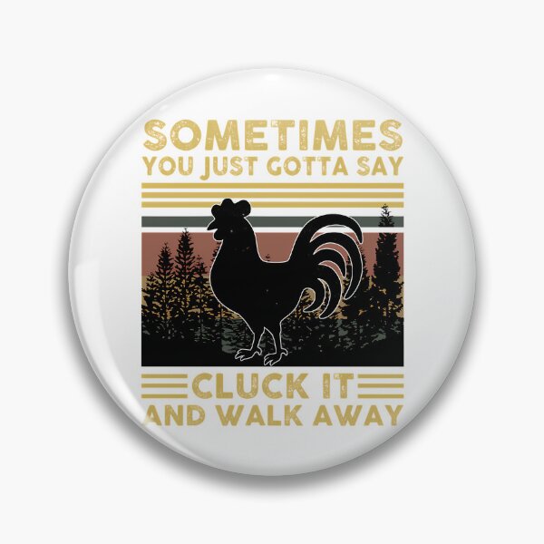Item preview, Sometimes You Just Gotta Say Cluck It And Walk Away Funny Chicken  Farm  Gift designed and sold by Sageandzz.