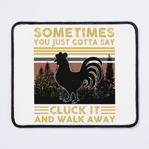 Item preview, Sometimes You Just Gotta Say Cluck It And Walk Away Funny Chicken  Farm  Gift designed and sold by Sageandzz.