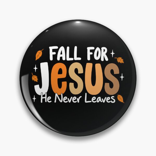 Item preview, Fall For Jesus He Never Leaves designed and sold by hannartbaker.