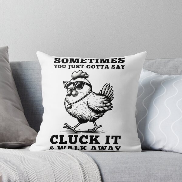 Item preview, Sometimes You Just Gotta Say Cluck It And Walk Away Funny Chicken Lover Backyard Farmers Poultry Enthusiasts designed and sold by Sageandzz.