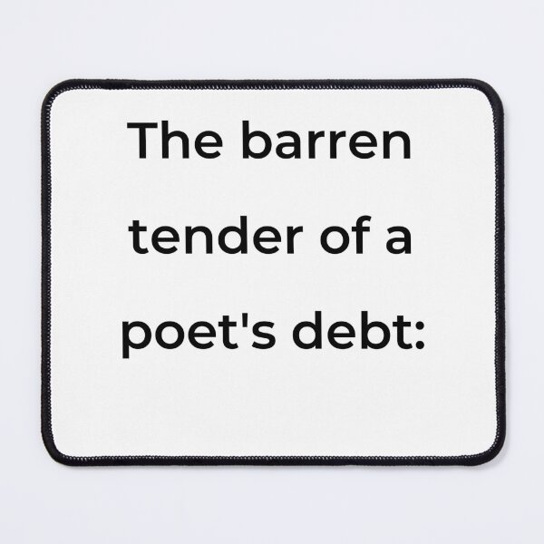 Item preview, “The barren tender of a poet’s debt:” - print black designed and sold by ariksworld.