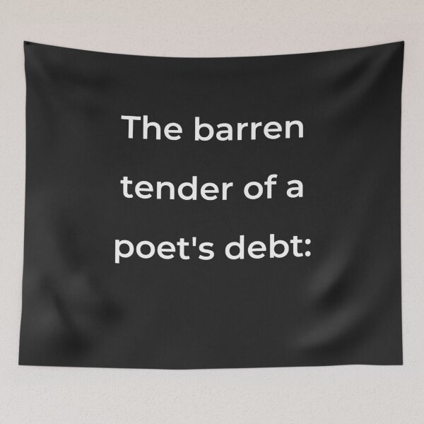 Item preview, “The barren tender of a poet’s debt:” - print white designed and sold by ariksworld.