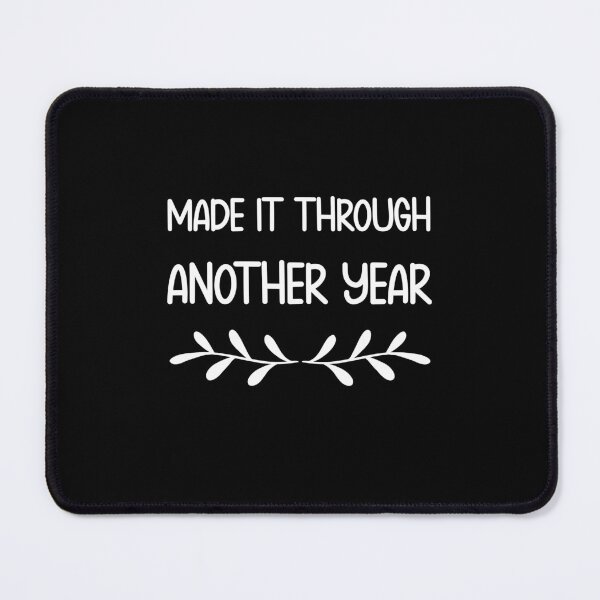 Item preview, Made It Through Another Year Birthday Celebratory Gift designed and sold by Say It With Ink.