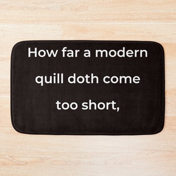 Item preview, “How far a modern quill doth come too short,” - print white designed and sold by ariksworld.
