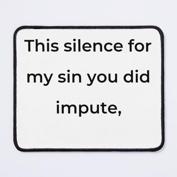 Item preview, “This silence for my sin you did impute,” - print black designed and sold by ariksworld.