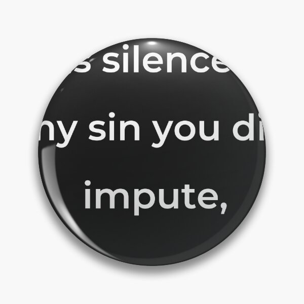 Item preview, “This silence for my sin you did impute,” - print white designed and sold by ariksworld.